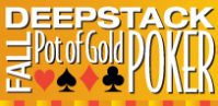 Fall Pot Of Gold Deep Stack at the Grand Sierra Resort in Reno, Nevada on October 1st - 18th, 2009